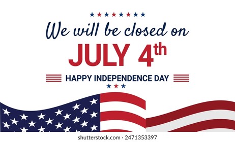 Background template design for we will be closed for 4th of July Independence Day announcement with waving American flag. Vector Illustration banner template