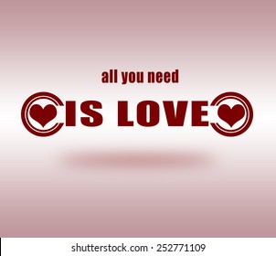 background with text all you need is love on vector illustration