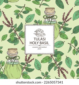 Background with tulasi: holy basil plant, tulasi leaves and bottle of tulasi essential oil. Sacred plant. Cosmetic, perfumery and medical plant