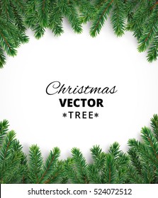 Background with vector christmas tree branches and space for text. Realistic fir-tree border, frame isolated on white. Great for christmas cards, banners, flyers, party posters.