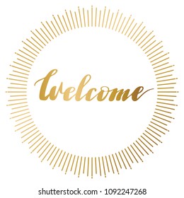 Background with word Welcome. Hand drawn lettering. Cute quotes. Decorating of invitations, greeting,cards , t shirts. textile, posters. Vector illustration