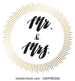 Background with words Mr. and Mrs.  Hand drawn wedding lettering. Decorating of invitations, greeting,cards , t shirts. textile, posters. Vector illustration