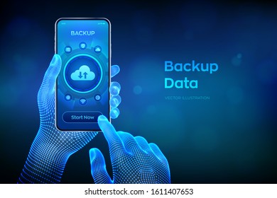 Backup Storage Data. Business data online cloud backup. Internet Technology Business concept. Online connection. Data base. Closeup smartphone in wireframe hands. Vector illustration.