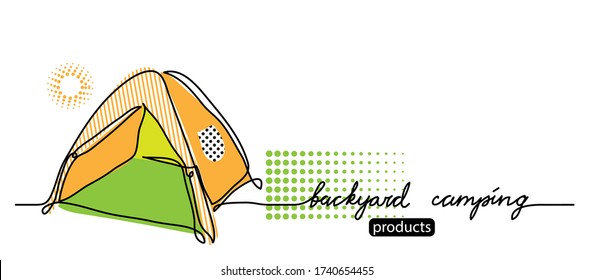 Backyard camping lettering. Vector tent, camp simple web banner. Sketch illustration, background, poster, banner.One continuous line drawing banner with tent.