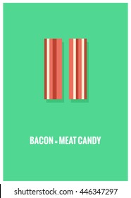 Bacon = Meat Candy (Vector Illustration in flat style breakfast quote poster design)
