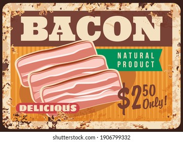 Bacon Metal Plate Rusty, Butchery Shop Meat Poster, Vector Retro. Breakfast Food Menu Or Farm Market Meat Products Price Ad For Pork Gourmet Delicatessen, Metal Sign Plate With Rust