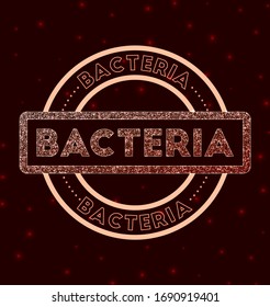 Bacteria badge. Glowing geometric round bacteria sign. Vector illustration.