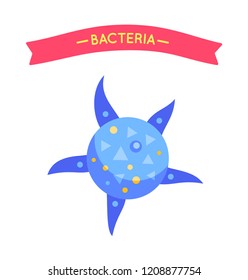 Bacteria with round body and triangle feelers poster. Star shaped microbe or virus creature with caption for children healthcare books and lessons.