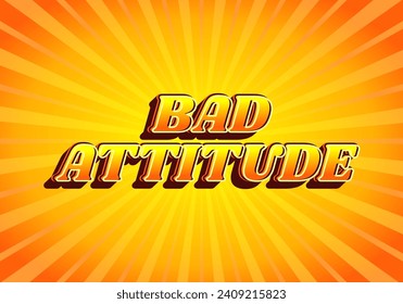 Bad attitude. Text effect design in gradient yellow orange color, 3D look. Yellow background