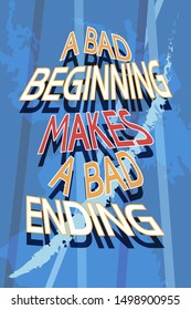 A bad beginning makes a bad ending.
A short popular saying with an edifying meaning,text poster.