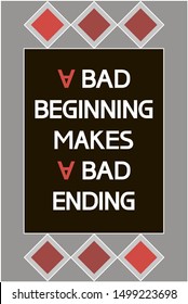 A bad beginning makes a bad ending.
A short popular saying with an edifying meaning,text poster.