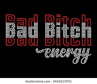 Bad Bitch energy Logo Vector Rhinestone t-shirt design