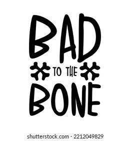 Bad to the bone. Stylish typography t-shirt and apparel poster. Premium Vector