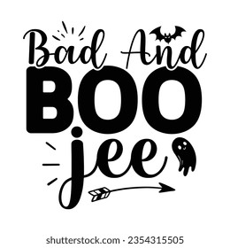 bad and boo jee, Halloween quotes SVG cut files Design