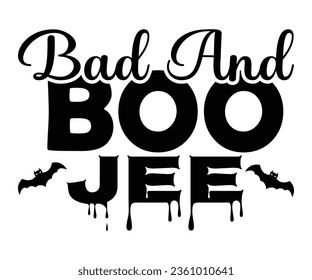 Bad and boo jee SVG, Halloween svg, Halloween Vector, Witch, Ghost, Halloween T-shirt, Pumpkin, Sarcastic, Cricut, Silhouette, Hocus Pocus, October T-shirt, wine, Teacher, Host