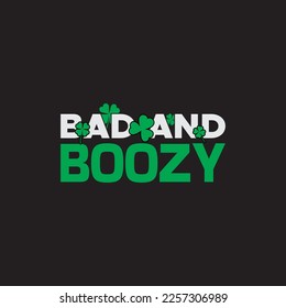 Bad and Boozy St. Patrick's Day Sublimation. Typography Cricut Craft