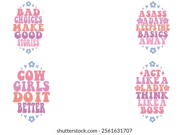 Bad Choices Make Good Stories, A Sass A Day Keeps The Basics Away, Cowgirls Do It Better, Act Like A Lady Think Like A Boss retro keychain designs