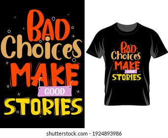 Las malas decisiones hacen que la tipografía de las buenas historias sea un diseño de camisetas