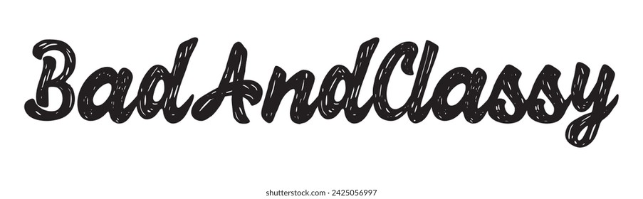 bad and classy text on white background.