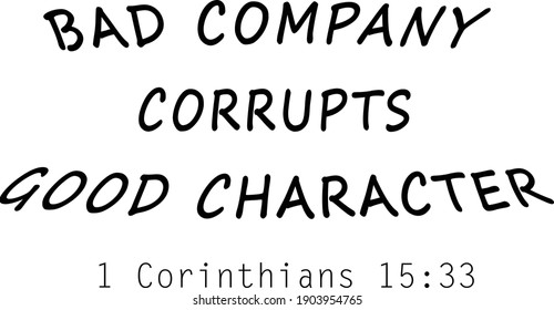 Bad company corrupts good character, Christian Calligraphy design, Typography for print or use as poster, card, flyer or T Shirt