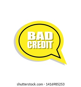 Bad credit - speech bubble. banner for web or advertisement. sign,label,tag.white text