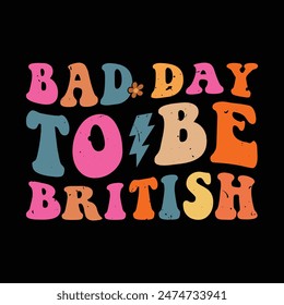 Bad Day To Be British Groovy Design