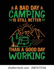 A Bad Day Camping Is Still Better Than A Good Day Working T-Shirt Design