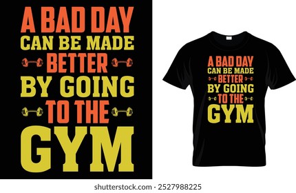 A bad day can be made better... Gym T-Shirt Design