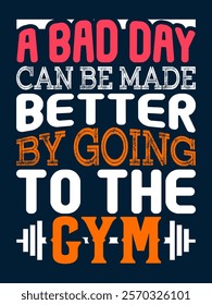 A bad day can be made better by going to the gym typography workout t shirt design, Workout t-shirt, Gym fitness t shirt design