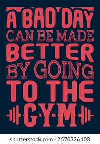 A bad day can be made better by going to the gym typography workout t shirt design, Workout t-shirt, Gym fitness t shirt design