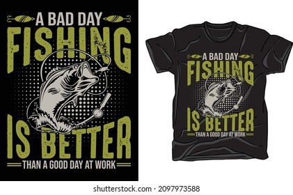 a bad day fishing is better than a good day at work-t-shirt design- Fishing T-Shirt Design, T-shirt Design, Vintage fishing emblems, Boat, labels, typography, and vector design