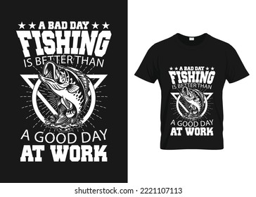 A bad day fishing is better than a good day at work: SVG Vvector Graphical T Shirt Design