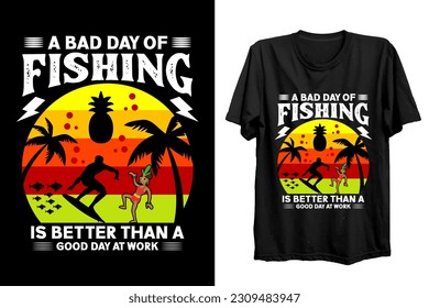 A bad day of fishing is better than a good day at work.  Fishing t shirt design for fisherman lover. 