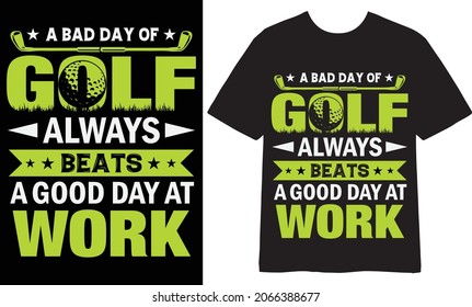 A bad day of golf beats always a good day at work T shirt Design, Vector Design, Golf T shirt Design, Illustration