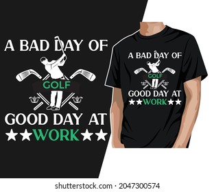 A bad day of golf good day at work T-Shirt Design 