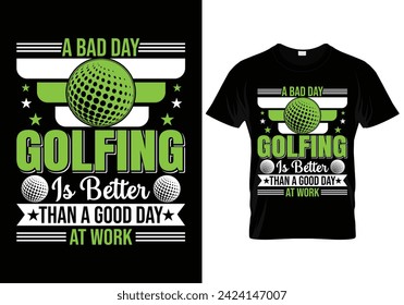 A bad day golfing is better than a good day at work golf t shirt design. vector illustration