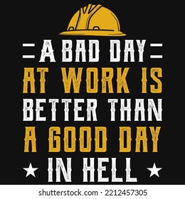 A Bad Day At Work Is Better Than A Good Day Tshirt Design