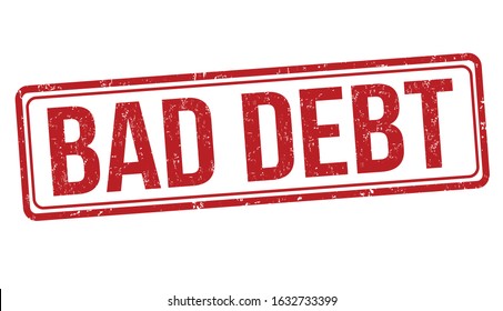 Bad Debt Sign Or Stamp On White Background, Vector Illustration