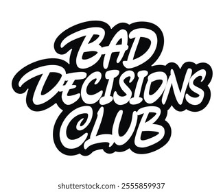 Bad Decisions Club vector lettering. Handwritten text label. Freehand typography design.