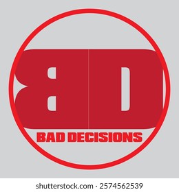 bad decisions typography graphic print , Abstract fashion drawing and creative design for t-shirts, mugs, graphic tee, sweatshirt, cases, etc. Illustration in modern style for clothes