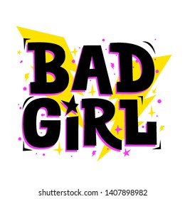 Bad girl phrase. Typographic poster for girls clothes, party cards and teenager accessories. Vector illustration.