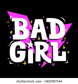 Bad girl poster. Typographic print for girls clothes, party cards and teenager accessories. Vector illustration.