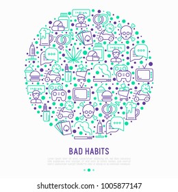 Bad habits concept in circle with thin line icons: abuse, alcoholism, cigarette, marijuana, drugs, fast food, poker, promiscuity, tv, video games. Modern vector iilustration for banner, print media.