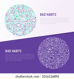 Bad habits concept in circle with thin line icons: abuse, alcoholism, cigarette, marijuana, drugs, fast food, poker, promiscuity, tv, video games. Modern vector iilustration for banner, print media.