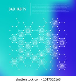 Bad habits concept in honeycombs with thin line icons: abuse, alcoholism, cigarette, marijuana, drugs, fast food, poker, promiscuity, tv, video games. Modern vector illustration.