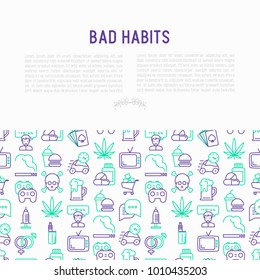 Bad habits concept with thin line icons: abuse, alcoholism, cigarette, marijuana, drugs, fast food, poker, promiscuity, tv, video games. Modern vector illustration for banner, print media.