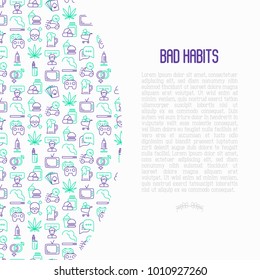 Bad habits concept with thin line icons set: abuse, alcoholism, cigarette, marijuana, drugs, fast food, poker, promiscuity, tv, video games. Modern vector iilustration for banner, print media.