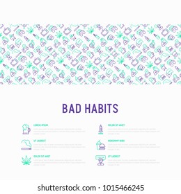 Bad habits concept with thin line icons set: abuse, alcoholism, cigarette, marijuana, drugs, fast food, poker, promiscuity, tv, video games. Modern vector iilustration for banner, print media.