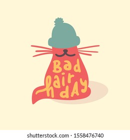 Bad hair day - funny inspirational and motivational quote. Hand drawn lettering. Youth slang, idiom. Print for inspirational poster, t-shirt, bag, cups, card, flyer, sticker, badge. Cute vector writing