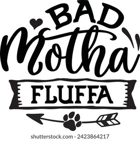Bad Motha Fluffa Dog design